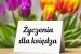 Życzenia dla księdza: urodzinowe, imieninowe, bożonarodzeniowe, wielkanocne, na prymicje, na Wielki Czwartek